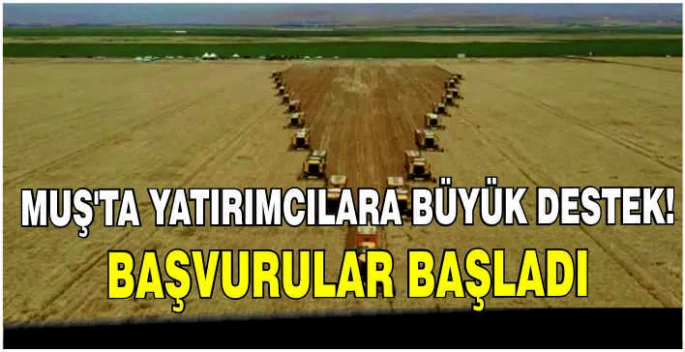Muş’ta yatırımcılara büyük destek! Başvurular başladı