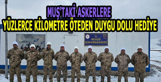 Muş'taki askerlere duygu dolu hediye: Yüzlerce kilometre öteden el emeği hediye!
