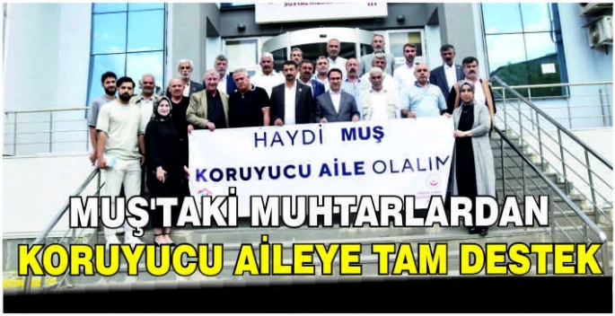 Muş’taki Muhtarlardan koruyucu aileye tam destek