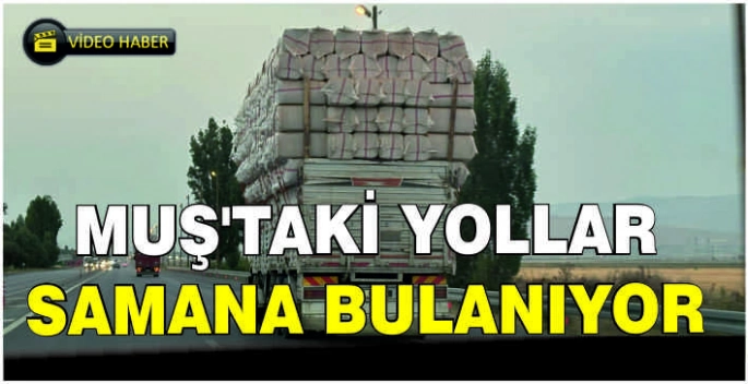 Muş’taki yollar samana bulanıyor