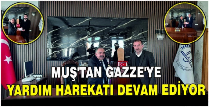 Muş'tan Gazze'ye yardım harekatı devam ediyor
