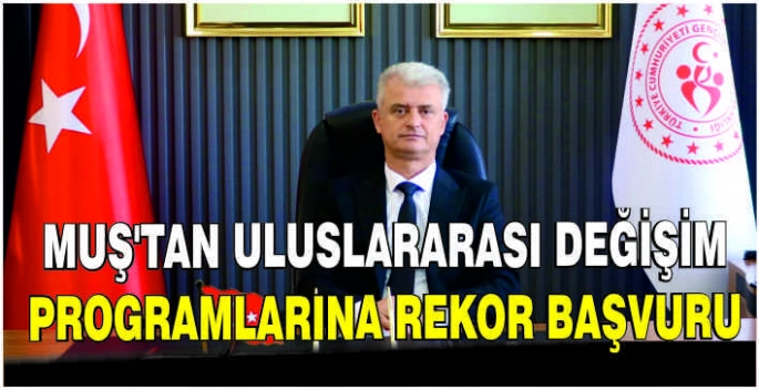 Muş’tan Uluslararası Değişim Programlarına rekor başvuru