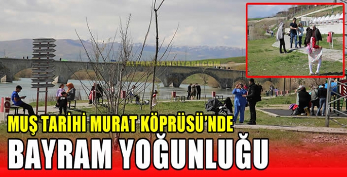Muş Tarihi Murat Köprüsü'nde bayram yoğunluğu