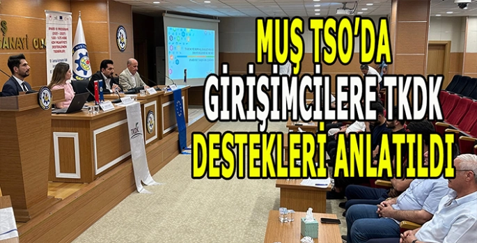 Muş TSO’da girişimcilere TKDK destekleri anlatıldı