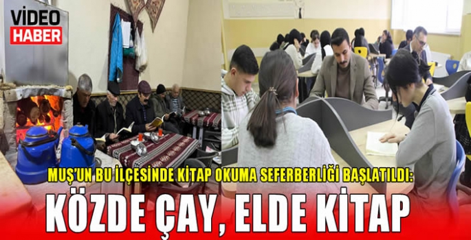 Muş’un bu ilçesinde kaymakam kitap okuma seferberliği başlattı: Közde Çay, Elde Kitap
