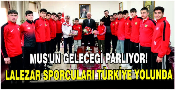 Muş’un geleceği parlıyor: Lalezar sporcuları Türkiye yolunda