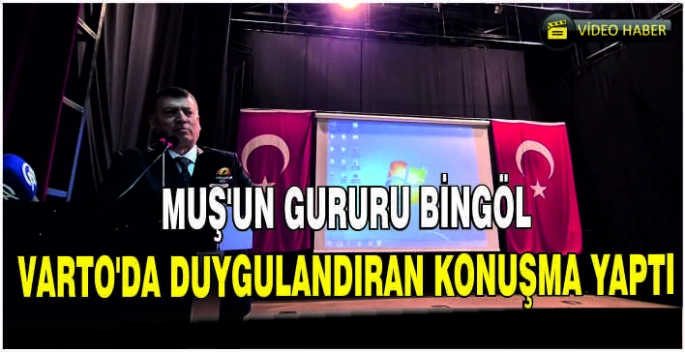 Muş’un gururu Bingöl, Varto’da duygulandıran konuşma yaptı