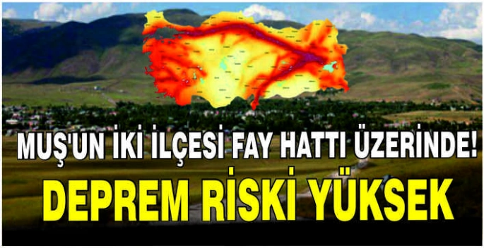 Muş’un iki ilçesi fay hattı üzerinde: Deprem riski yüksek