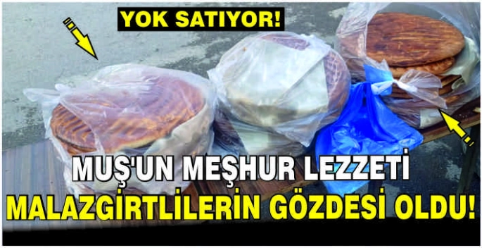 Muş’un meşhur lezzeti Malazgirtlilerin gözdesi oldu: Yok satıyor!