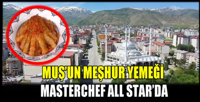 Muş’un meşhur yemeği MasterChef All Star’da