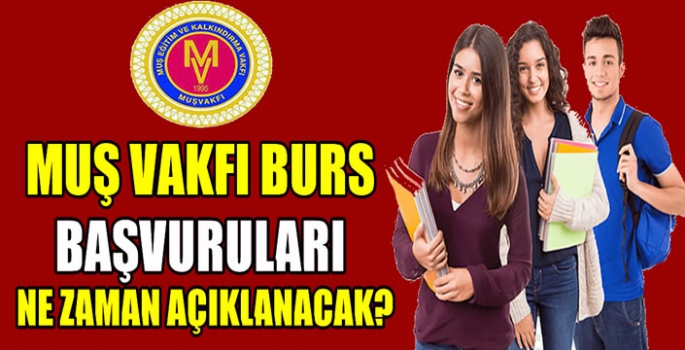 Muş Vakfı burs başvuruları ne zaman açıklanacak? 1200 öğrenci müracaat etti