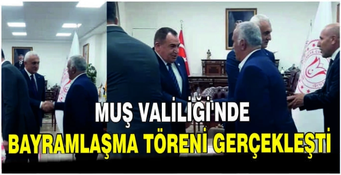 Muş Valiliği’nde bayramlaşma töreni gerçekleşti