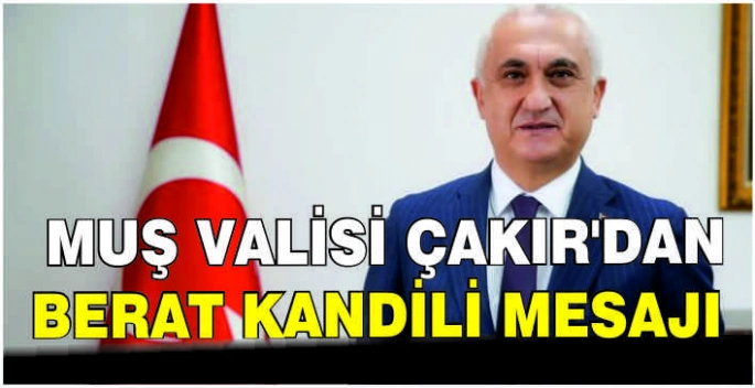 Muş Valisi Avni Çakır'dan Berat Kandili mesajı