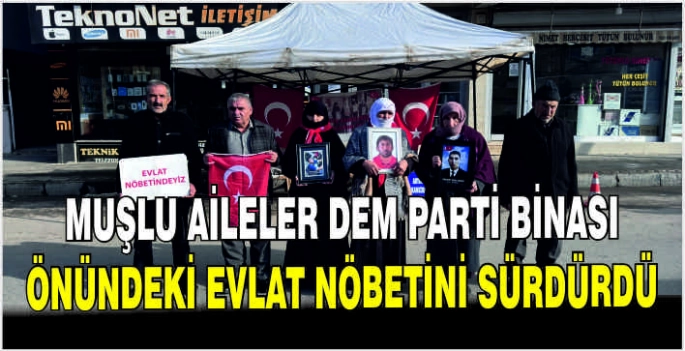 Muşlu aileler DEM Parti binası önündeki evlat nöbetini sürdürdü