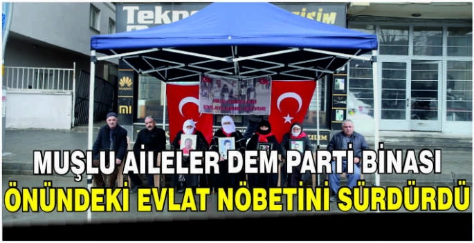 Muşlu aileler DEM Parti binası önündeki evlat nöbetini sürdürdü