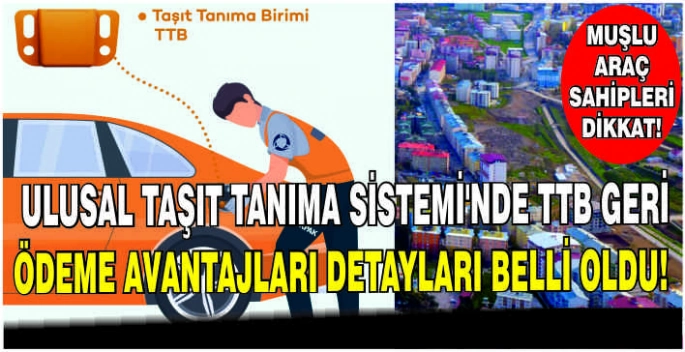 Muşlu araç sahipleri dikkat: Ulusal Taşıt Tanıma Sistemi’nde TTB geri ödeme avantajları detayları belli oldu!