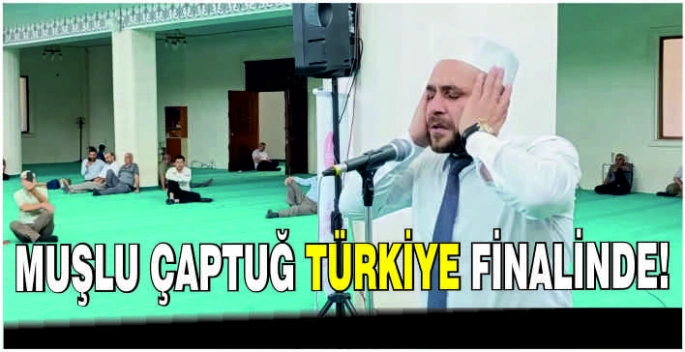 Muşlu Çaptuğ Türkiye finalinde!