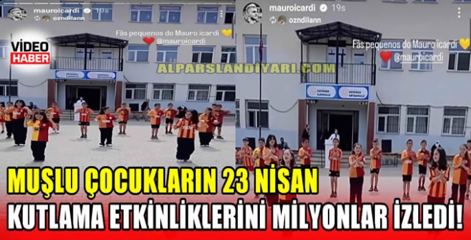 Muşlu çocukların 23 Nisan kutlama etkinliklerini milyonlar izledi!