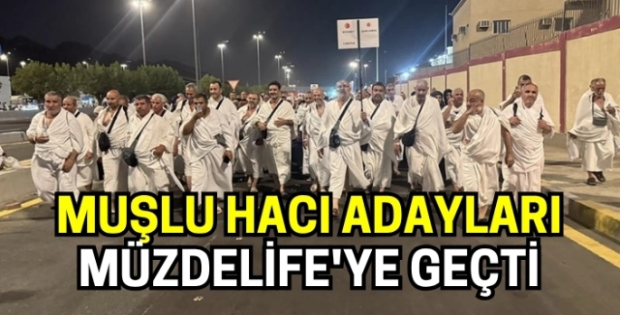 Muşlu hacı adayları Arafat vakfesini tamamlayıp Müzdelife'ye geçti
