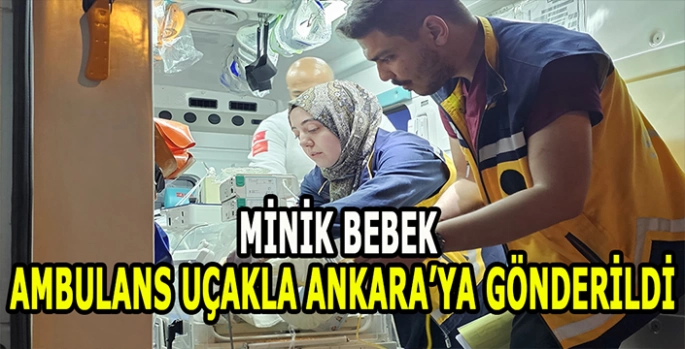 Muşlu minik bebek Ambulans Uçakla Ankara’ya gönderildi!