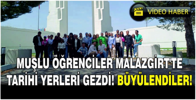  Muşlu öğrenciler Malazgirt’te tarihi yerleri gezdi! Büyülendiler!