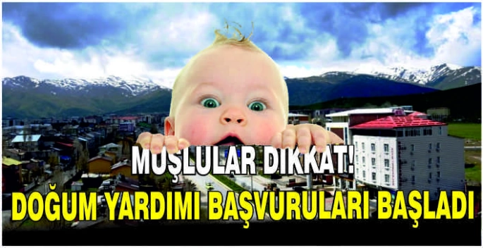 Muşlular dikkat! Doğum yardımı başvuruları başladı