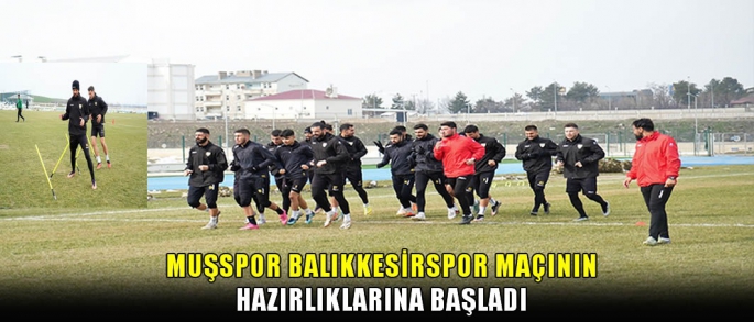  Muşspor Balıkkesirspor maçının hazırlıklarına başladı