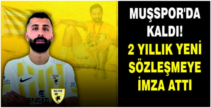 Muşspor’da kaldı: 2 Yıllık yeni sözleşmeye imza attı