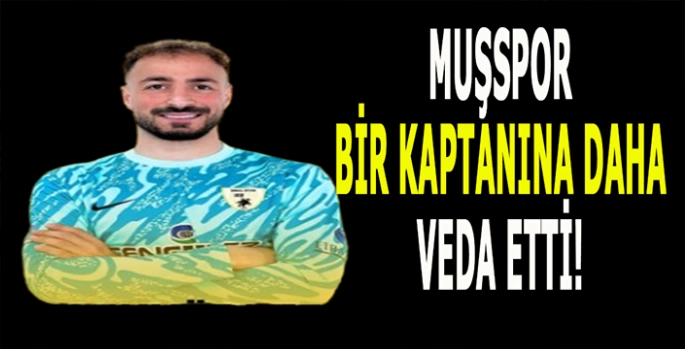 Muşspor’da kaptanlar tek tek veda ediyor: Tecrübeli eldivene veda edildi!