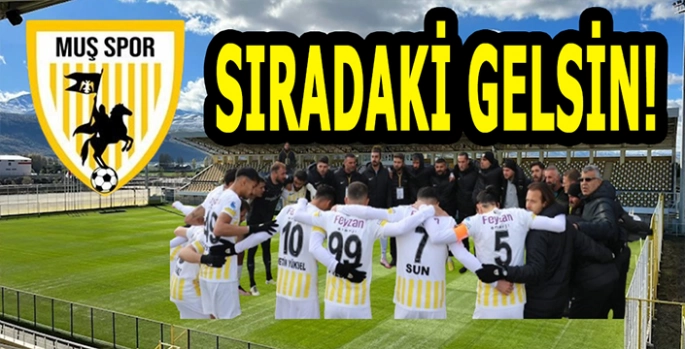 Muşspor’da tek hedef 3 puan: Sıradaki gelsin!