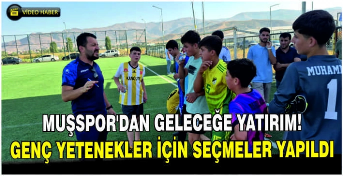Muşspor’dan geleceğe yatırım: Genç yetenekler için seçmeler yapıldı