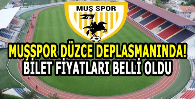 Muşspor Düzce deplasmanında: Bilet fiyatları belli oldu! Biletler nasıl temin edilecek?