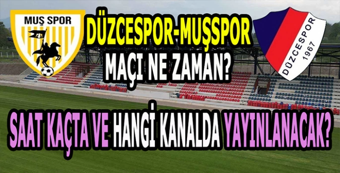 Muşspor-Düzcespor Maçı canlı yayınlanacak: Ne zaman, saat kaçta ve hangi kanalda?