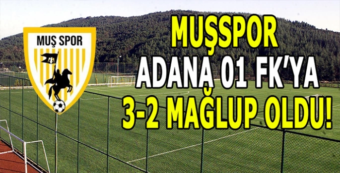 Muşspor hazırlık maçında Adana 01 FK’ya mağlup oldu!