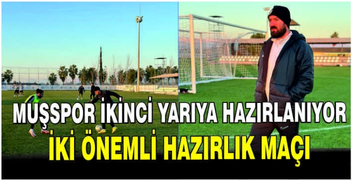 Muşspor ikinci yarıya hazırlanıyor: İki önemli hazırlık maçı