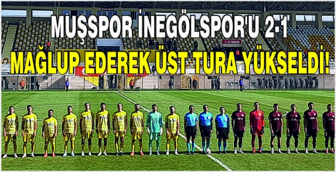 Muşspor İnegölspor’u 2-1 Mağlup ederek üst tura yükseldi!