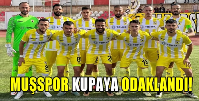 Muşspor kupaya odaklandı!