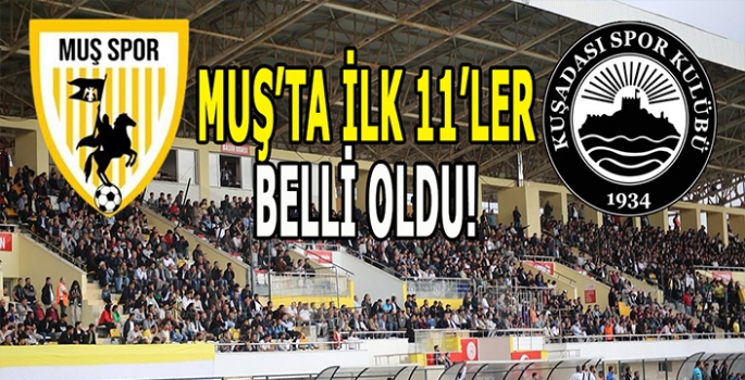 Muşspor - Kuşadasıspor maçı ilk 11'ler belli oldu!