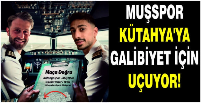 Muşspor Kütahya’ya galibiyet için uçuyor