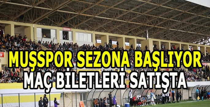 Muşspor mücadeleye başlıyor: Biletler satışta!