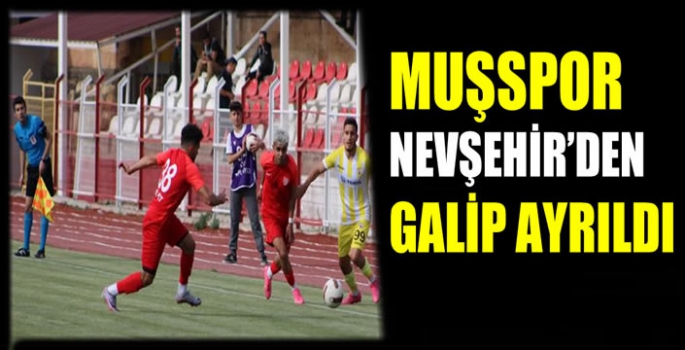 Muşspor Nevşehir’den galip ayrıldı