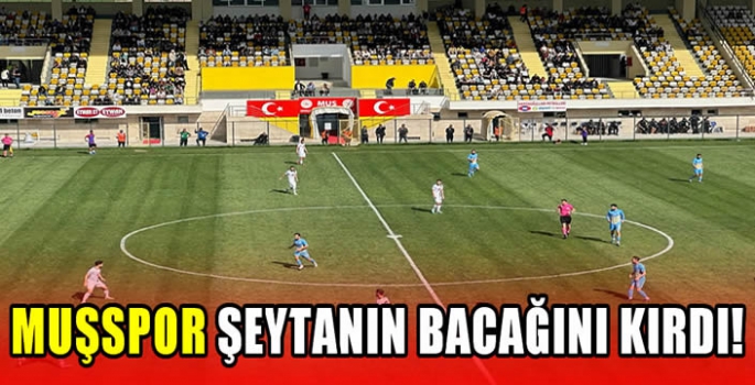 Muşspor şeytanın bacağını kırdı!