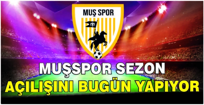 Muşspor sezon açılışını bugün yapıyor