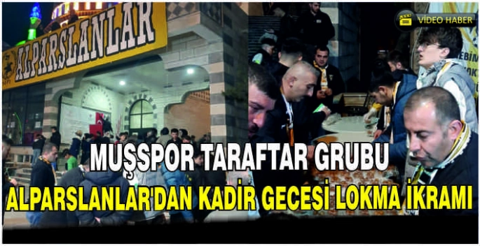 Muşspor taraftar grubu Alparslanlar'dan kadir gecesi lokma ikramı