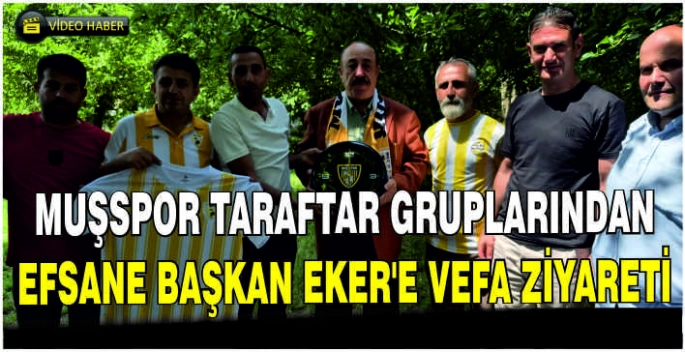 Muşspor Taraftar Gruplarından Efsane Başkan Eker’e vefa ziyareti