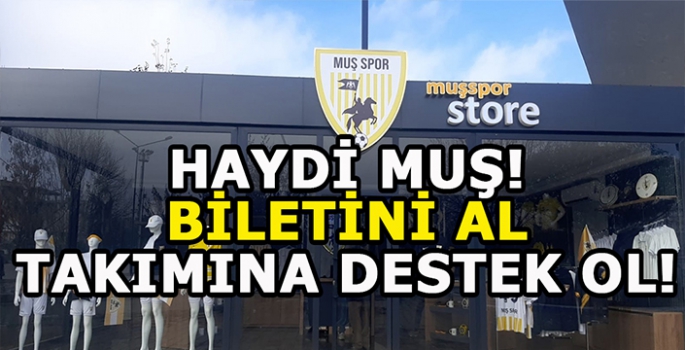 Muşspor taraftarını çağırıyor: Biletinizi alın, takımınızı yalnız bırakmayın!
