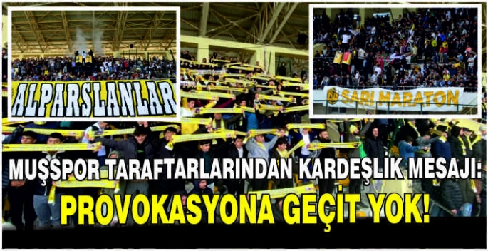 Muşspor taraftarlarından kardeşlik mesajı: Provokasyona geçit yok!