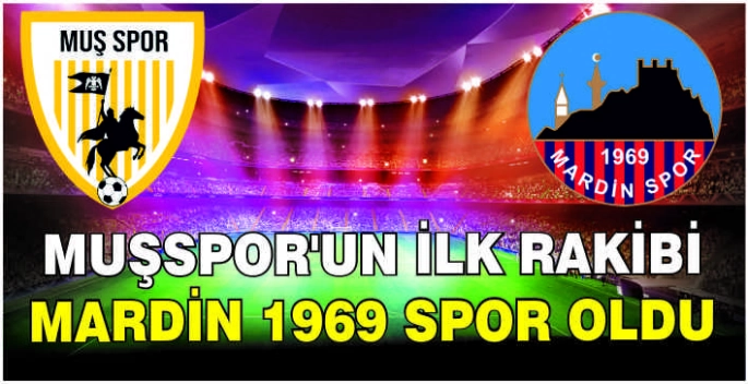 Muşspor’un ilk rakibi Mardin 1969 Spor oldu