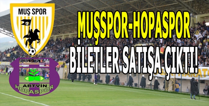 Muşspor’un konuğu Hopaspor: Biletler satışa çıktı!