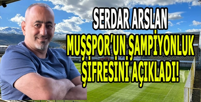 Muşspor’un zafer formülü: Arslan’dan final öncesi 4 maddelik galibiyet reçetesi!
